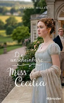 E-Book (epub) Die unscheinbare Miss Cecilia von Carolyn Miller