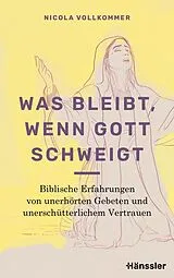 E-Book (epub) Was bleibt, wenn Gott schweigt von Nicola Vollkommer
