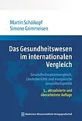 E-Book (pdf) Das Gesundheitswesen im internationalen Vergleich von Martin Schölkopf, Simone Grimmeisen