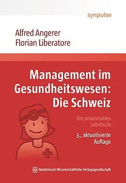 E-Book (pdf) Management im Gesundheitswesen: Die Schweiz von Alfred Angerer, Florian Liberatore