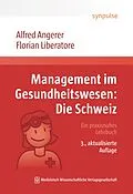 E-Book (epub) Management im Gesundheitswesen: Die Schweiz von Alfred Angerer, Florian Liberatore