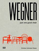 Livre Relié Wegner, Just One Good Chair de Christian Holmsted Olesen