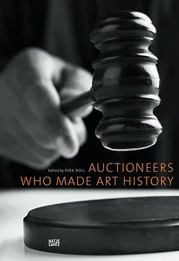 E-Book (epub) Auctioneers Who Made Art History von David Nash, Amie Siegel, Dr. Stephanie Tasch