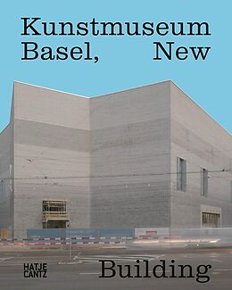 Fester Einband Kunstmuseum Basel, New Building von Bernhard Mendes Bürgi, Emanuel Christ, Mechtild Widrich
