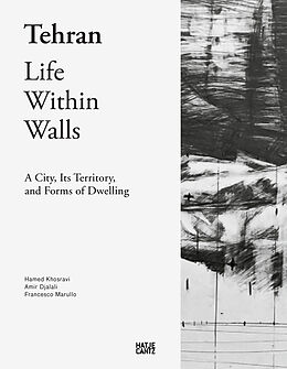 Fester Einband Tehran - Life Within Walls von Hamed Khosravi, Amir Djalali, Francesco Marullo