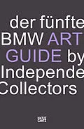 E-Book (epub) Der fünfte BMW Art Guide by Independent Collectors von Silvia Anna Barillà, Nicole Büsing, Sandra Danicke