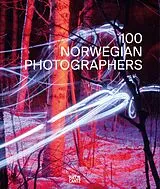Fester Einband 100 Norwegian Photographers von Dag Alveng, Jonas Bendiksen, Knut et al Bry