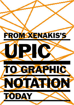 Livre Relié From Xenakiss UPIC to Graphic Notation Today de Richard Barrett, Rodolphe Bourotte, Pierre / Delhaye, Cyrille / Des Couprie