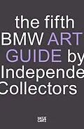 E-Book (pdf) The fifth BMW Art Guide by Independent Collectors von Silvia Anna Barillà, Nicole Büsing, Sandra Danicke
