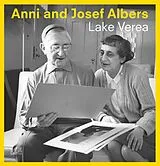 Kartonierter Einband Anni and Josef Albers von Anni Albers, Josef Albers, Lake Verea et al