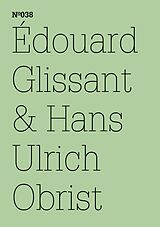 E-Book (pdf) Édouard Glissant &amp; Hans Ulrich Obrist von Édouard Glissant