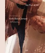 Fester Einband No Plan At All von Niels Borch Jensen, Niels Borch Jensen, Susan Tallman mit Niels Borch Jensen