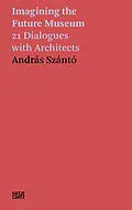 E-Book (pdf) András Szántó. Imagining the Future Museum von András Szántó