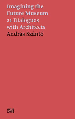 E-Book (pdf) András Szántó. Imagining the Future Museum von András Szántó