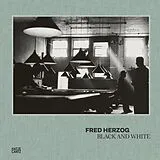 Fester Einband Fred Herzog. Black and White von Fred Herzog, Geoff Dyer