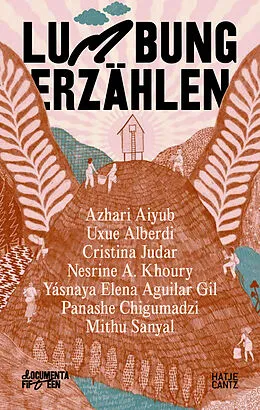 E-Book (epub) documenta fifteen lumbung erzählen von Mithu M. Sanyal, Yásnaya Elena Aguilar Gil, Azhari Aiyub