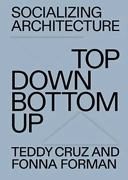 E-Book (pdf) Socializing Architecture von Teddy Cruz, Fonna Forman