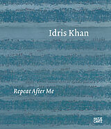 Livre Relié Idris Khan: Repeat After Me de Idris Khan, David Carrier, Marcelle Polednik