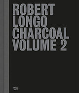 Fester Einband Robert Longo: Charcoal Volume 2 von Robert Longo, Tim Griffin, Haley et al Mellin