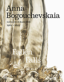 Fester Einband Anna Bogouchevskaia. Catalogue Raisonné 19842023 von Josephine Gabler, Mark Gisbourne, Xenia u a Hausner