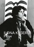 E-Book (pdf) Ilona Keserü. FLOW von Katalin Aknai, Flavia Frigeri, Agata Jakubowska