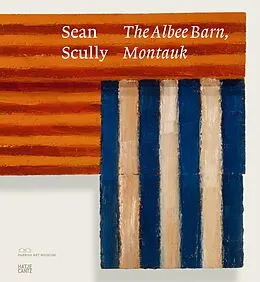 E-Book (pdf) Sean Scully: The Albee Barn, Montauk von Kaitlin Halloran, Steven Henry Madoff, Mónica Ramírez-Montagut