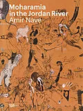 E-Book (pdf) Amir Nave: Moharamia in the Jordan River von Amir Nave, Lorand Hegyi, Annabelle Gugnon