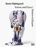 E-Book (pdf) Bente Skjøttgaard: Nature and Glaze/Nature et Glaçure von Christine Germain-Donnat, Joël Riff, Garth Johnson