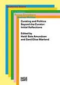 E-Book (pdf) Curating and Politics von Heidi Bale Amundsen, Ekaterina Degot, T. J. Demos