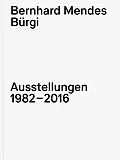 E-Book (pdf) Bernhard Mendes Bürgi. Ausstellungen 1982-2016 von Mendes Bernhard Bürgi, Philipp Kaiser