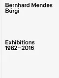E-Book (pdf) Bernhard Mendes Bürgi. Exhibitions 1982-2016 von Mendes Bernhard Bürgi, Philipp Kaiser
