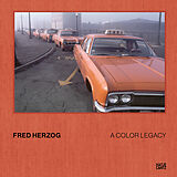 Fester Einband Fred Herzog. A Color Legacy von Fred Herzog