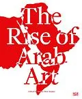 E-Book (pdf) The Rise of Arab Art von Tarek Abou El Fetouh, Lawrence Abu Hamdan, Bilal Akkouche