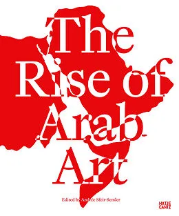 E-Book (pdf) The Rise of Arab Art von Tarek Abou El Fetouh, Lawrence Abu Hamdan, Bilal Akkouche