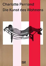 Kartonierter Einband Charlotte Perriand. Die Kunst des Wohnens von Charlotte Perriand, Jacques Barsac, Katia u a Baudin
