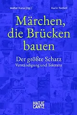 Kartonierter Einband Märchen, die Brücken bauen von Karin Tscholl