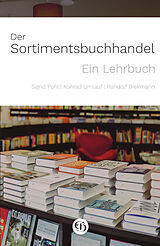 Fester Einband Der Sortimentsbuchhandel von Sigrid Pohl, Konrad Umlauf, Randolf Dieckmann