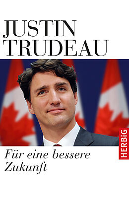 Kartonierter Einband Für eine bessere Zukunft von Justin Trudeau