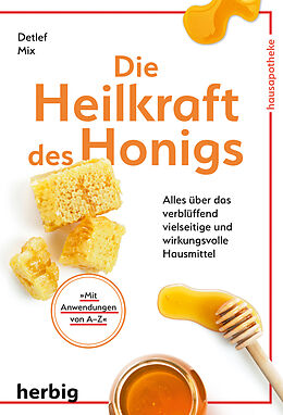 Kartonierter Einband Die Heilkraft des Honigs von Detlef Mix