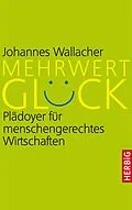 E-Book (epub) Mehrwert Glück von Johannes Wallacher