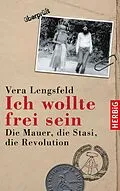 E-Book (epub) Ich wollte frei sein von Vera Lengsfeld