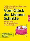 E-Book (pdf) Vom Glück der kleinen Schritte von Michaela Axt-Gadermann, Peter Axt