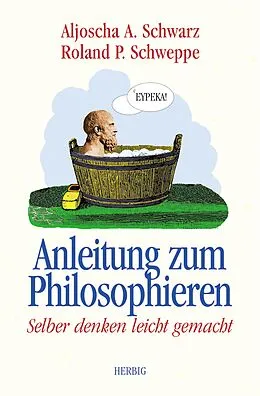 E-Book (pdf) Anleitung zum Philosophieren von Aljoscha, A Schwarz, Ronald P. Schweppe
