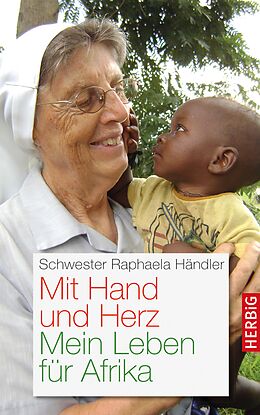 E-Book (epub) Mit Hand und Herz von Schwester Raphaela Händler