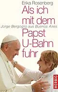 E-Book (epub) Als ich mit dem Papst U-Bahn fuhr von Erika Rosenberg