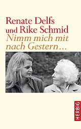 E-Book (epub) Nimm mich mit nach Gestern von Renate Delfs, Rike Schmid