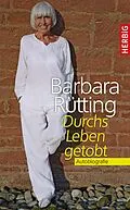 E-Book (epub) Durchs Leben getobt von Barbara Rütting