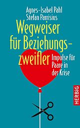 E-Book (epub) Wegweiser für Beziehungszweifler von Agnes-Isabel Pahl, Stefan Parrisius