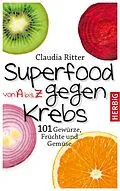 E-Book (epub) Superfood von A bis Z gegen Krebs von Claudia Ritter