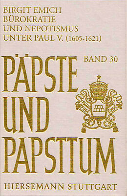 Fester Einband Bürokratie und Nepotismus unter Paul V. (1606-1621) von Birgit Emich